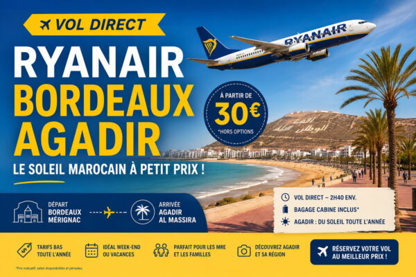 Vol Ryanair Bordeaux Agadir : conseils et opportunités